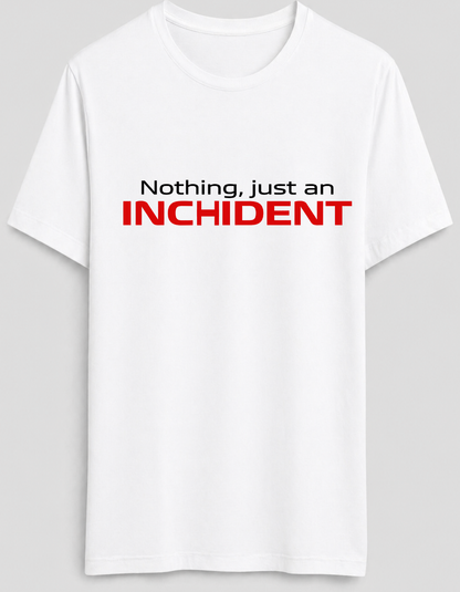 Formula 1 Just an Inchident T-Shirt